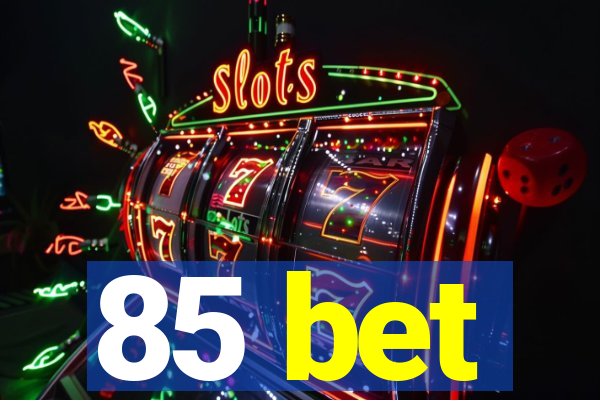 85 bet